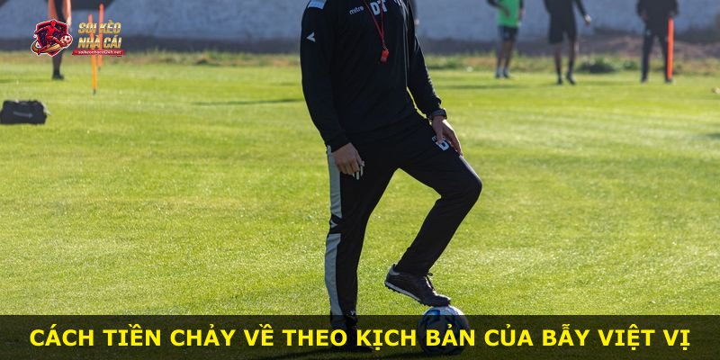 Cách tiền chảy về theo kịch bản của bẫy Việt Vị