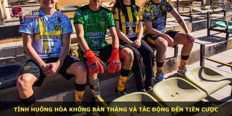 Tình huống hòa không bàn thắng và tác động đến tiền cược