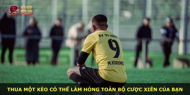 Thua một kèo có thể làm hỏng toàn bộ cược xiên của bạn