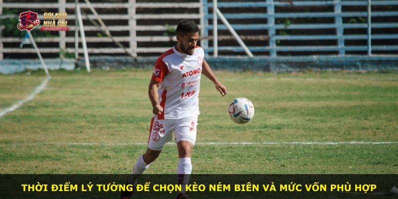 Thời điểm lý tưởng để chọn kèo ném biên và mức vốn phù hợp