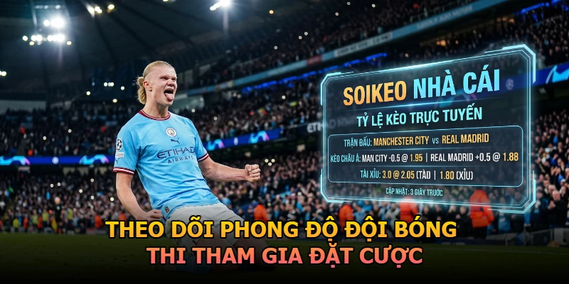 Theo doi phong độ đội bóng khi tham gia đặt cược