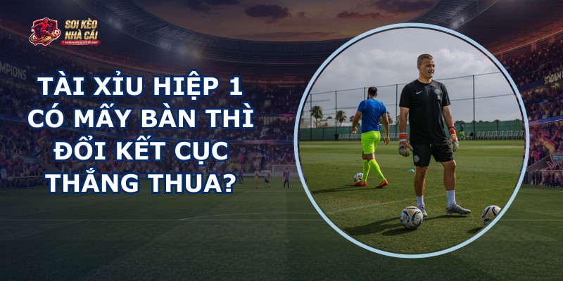 Tài Xỉu Hiệp 1